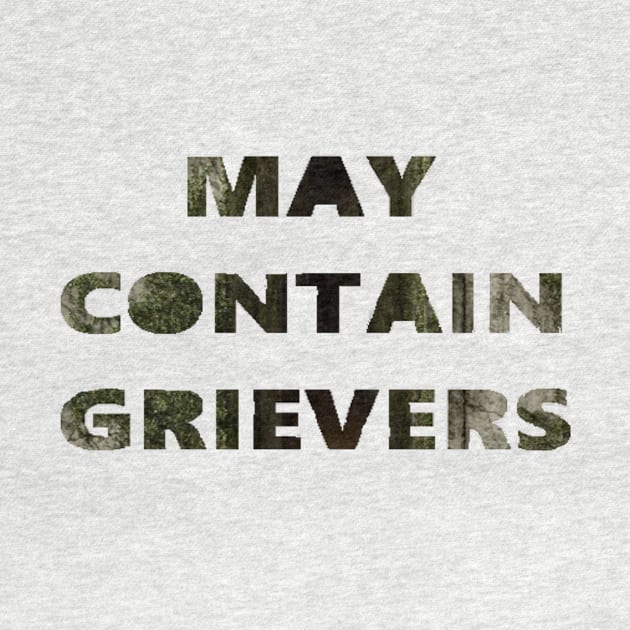 May Contain Grievers by oh_shoot_arts